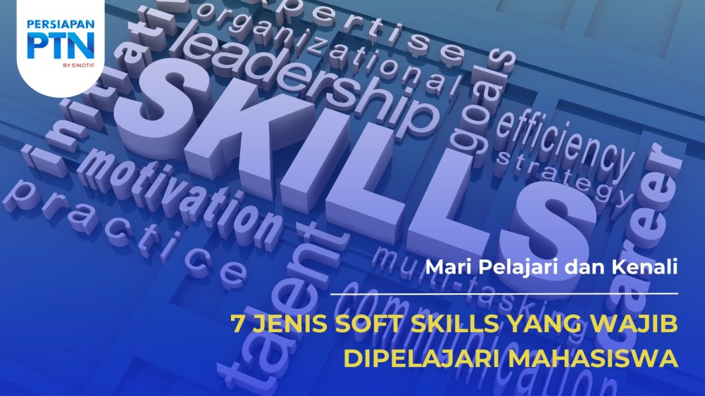 Kenali 7 Jenis Soft Skills yang Wajib Dipelajari Mahasiswa