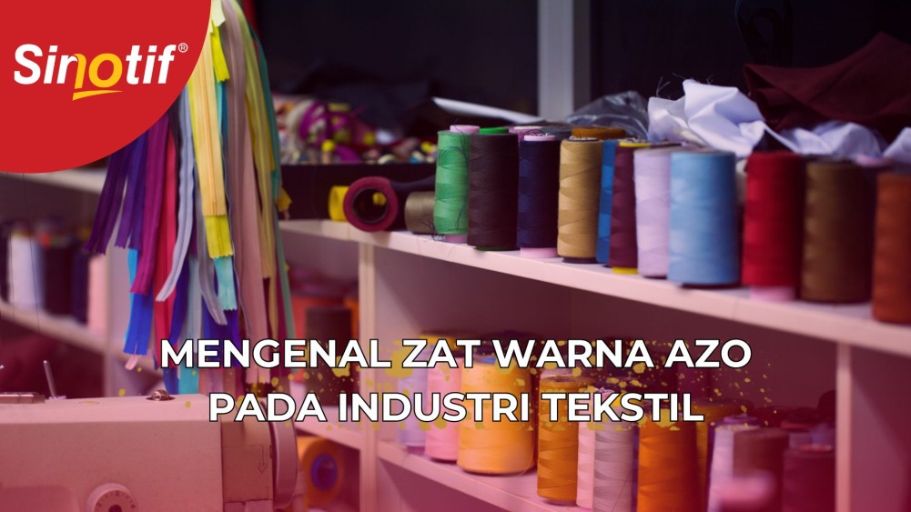 Mengenal Zat Warna Azo Pada Industri Tekstil