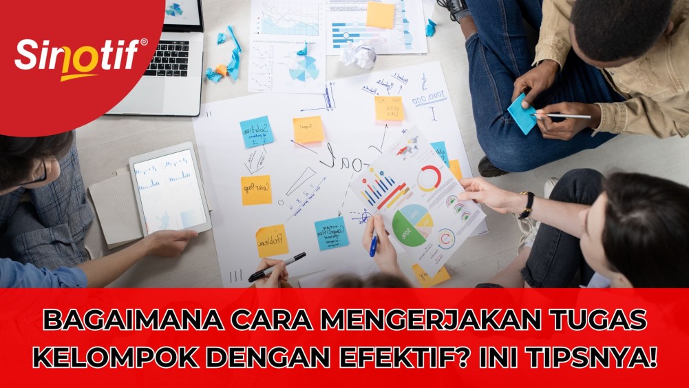 Bagaimana Cara Mengerjakan Tugas Kelompok dengan Efektif? Ini Tipsnya!