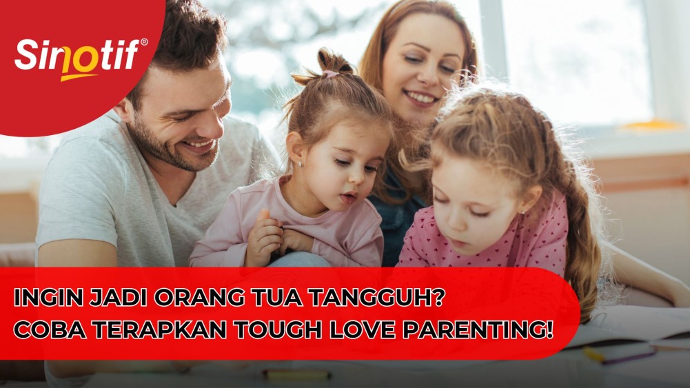 Ingin Jadi Orang Tua Tangguh? Coba Terapkan Tough Love Parenting!