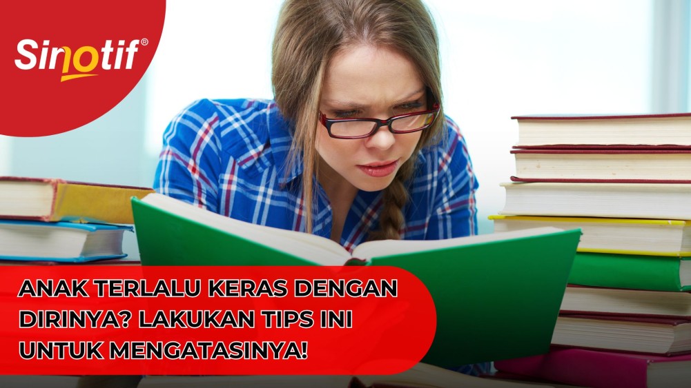 Anak Terlalu Keras dengan Dirinya? Ini yang Bisa Dilakukan Orang Tua untuk Mengatasinya!