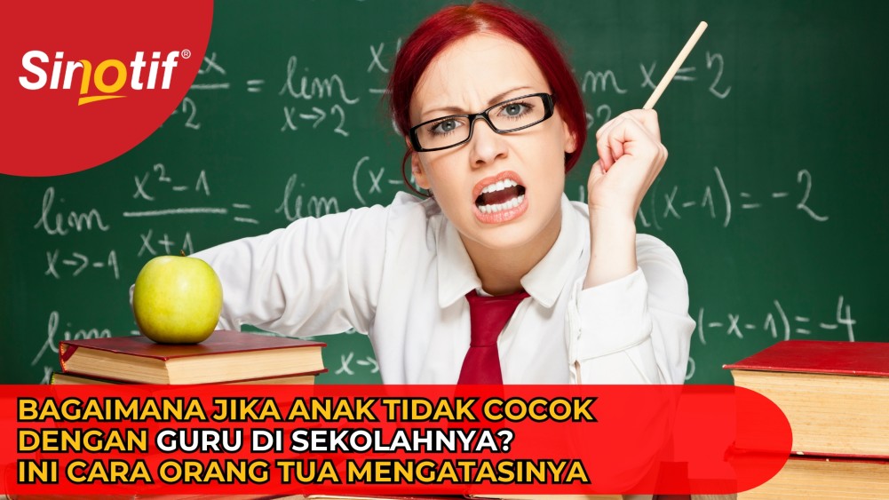 Bagaimana Jika Anak Tidak Cocok dengan Guru di Sekolahnya? Ini Cara Orang Tua Mengatasinya