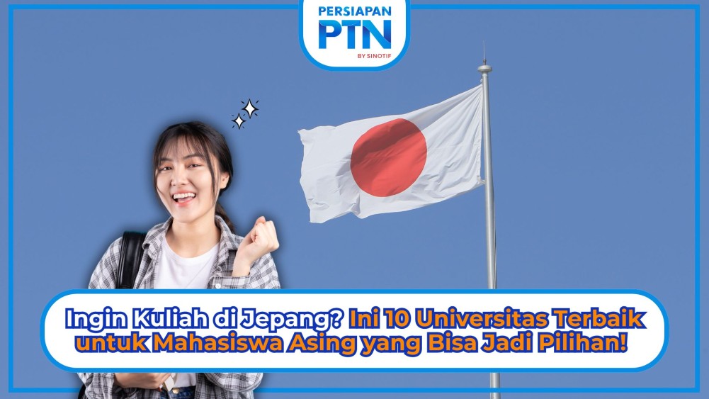 Ingin Kuliah di Jepang? Ini 10 Universitas Terbaik untuk Mahasiswa Asing yang Bisa Jadi Pilihan!