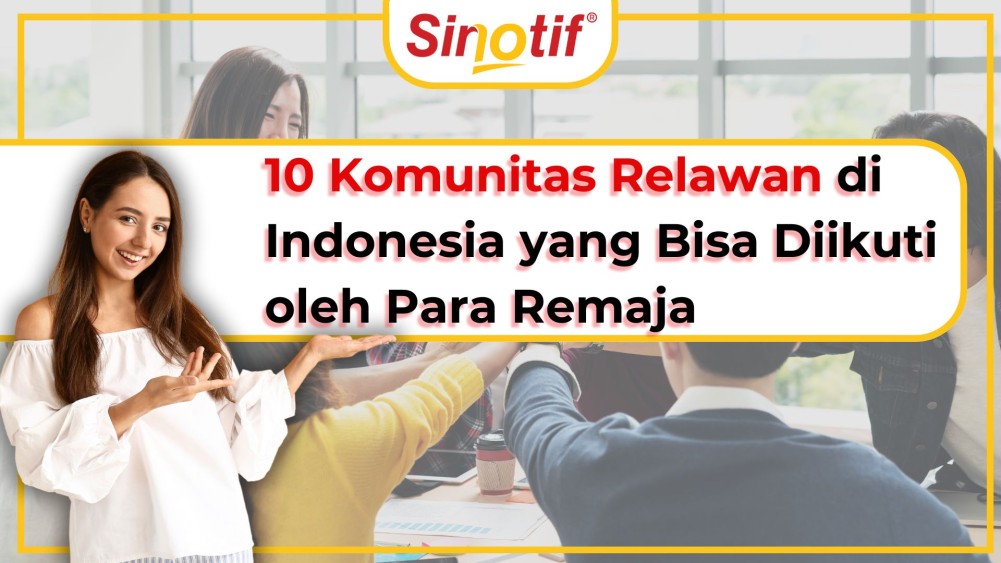 10 Organisasi atau Komunitas Relawan di Indonesia yang Bisa Diikuti oleh Para Remaja