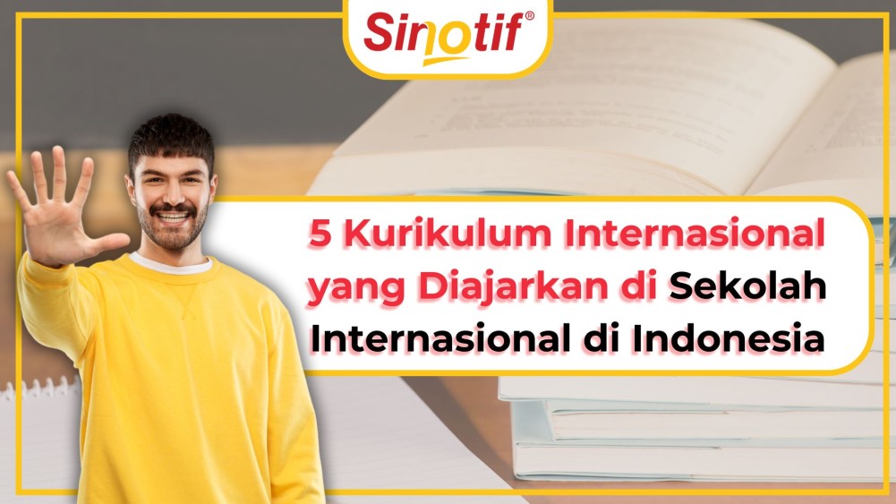 5 Kurikulum Internasional yang Diajarkan di Sekolah Internasional di Indonesia