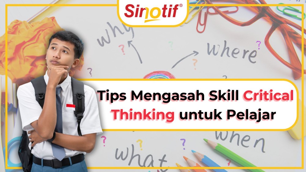 Tips Mengasah Skill Critical Thinking untuk Pelajar 