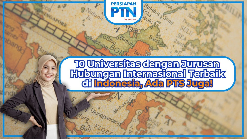 10 Universitas dengan Jurusan Hubungan Internasional Terbaik di Indonesia, Ada PTS Juga!