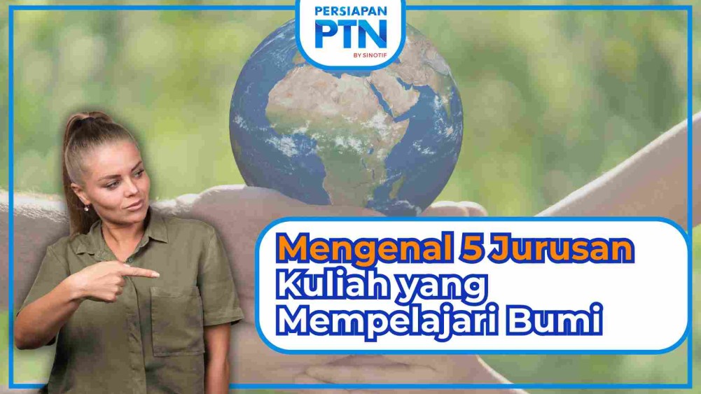 Mengenal 5 Jurusan Kuliah yang Mempelajari Bumi 