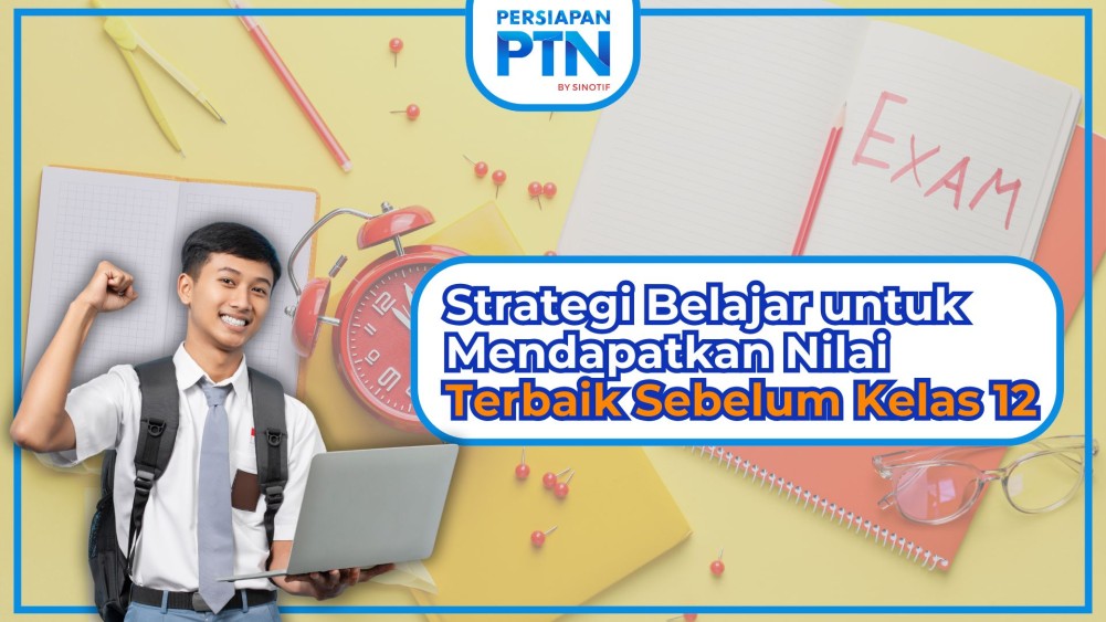 Strategi Belajar untuk Mendapatkan Nilai Terbaik Sebelum Kelas 12