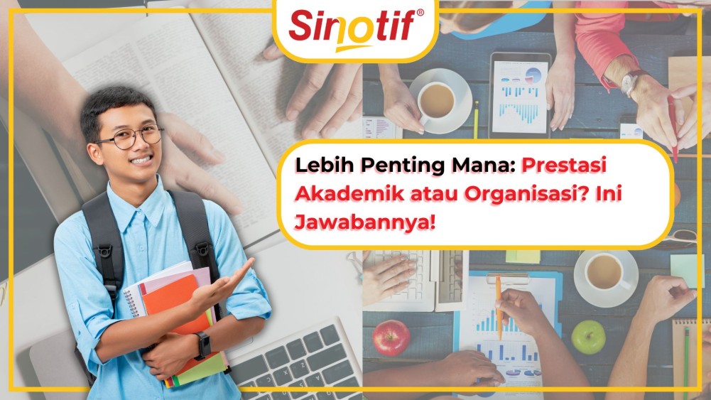 Lebih Penting Mana: Prestasi Akademik atau Organisasi? Ini Jawabannya!