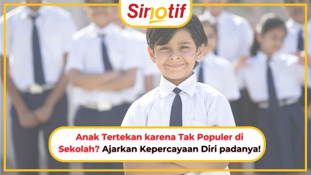 Anak Tertekan karena Tak Populer di Sekolah? Ajarkan Kepercayaan Diri padanya!