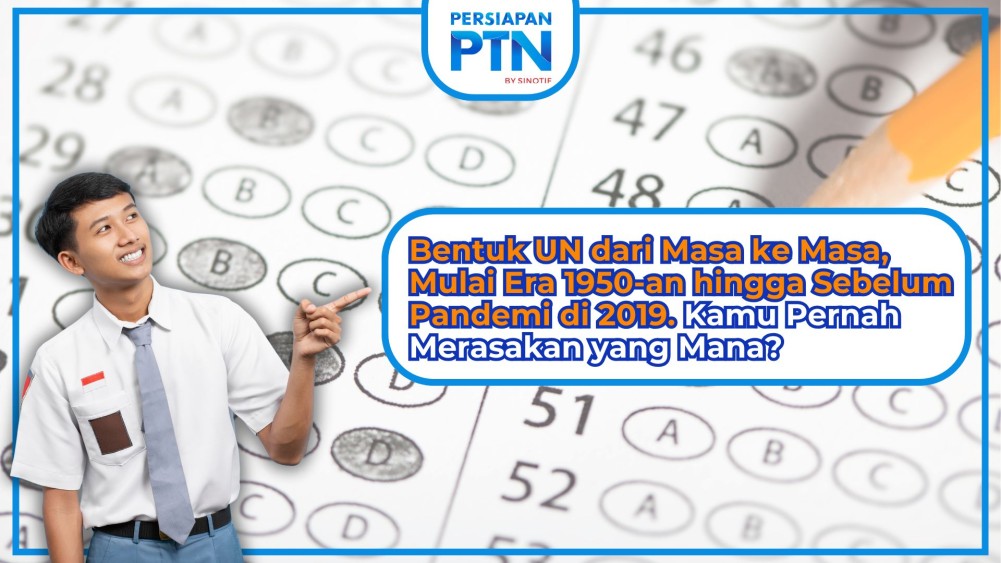 Bentuk UN dari Masa ke Masa, Mulai Era 1950-an hingga Sebelum Pandemi di 2019. Kamu Pernah Merasakan yang Mana?