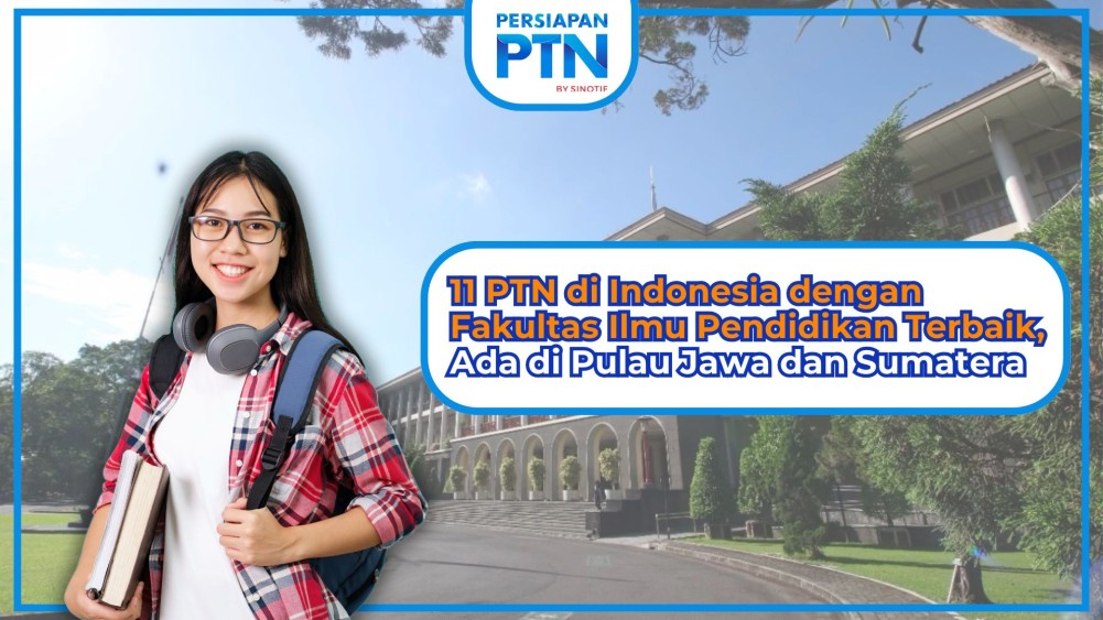 11 PTN di Indonesia dengan Fakultas Ilmu Pendidikan Terbaik, Ada di Pulau Jawa dan Sumatera