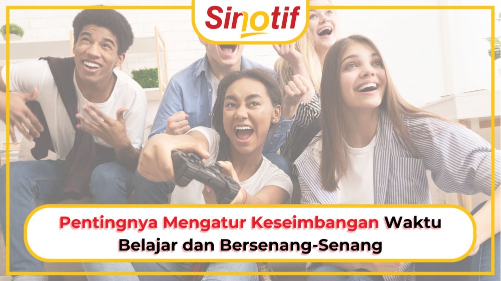 Pentingnya Mengatur Keseimbangan Waktu Belajar dan Bersenang-Senang