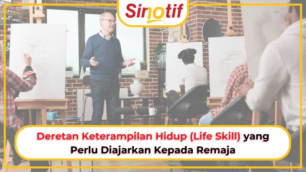 Deretan Keterampilan Hidup (Life Skill) yang Perlu Diajarkan Kepada Remaja