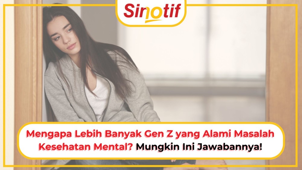 Mengapa Lebih Banyak Gen Z yang Alami Masalah Kesehatan Mental? Mungkin Ini Jawabannya!