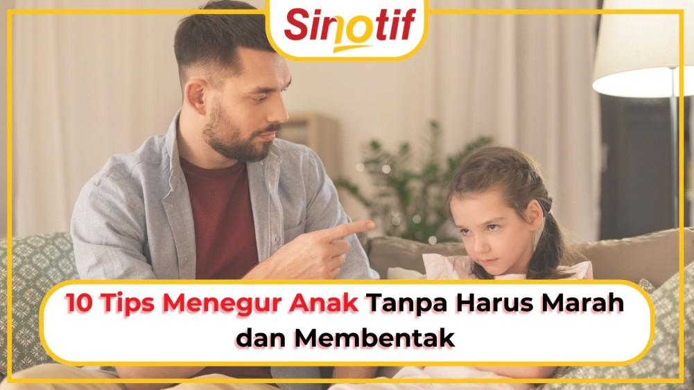 10 Tips Menegur Anak Tanpa Harus Marah dan Membentak