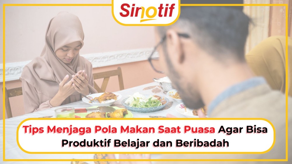 Tips Menjaga Pola Makan Saat Puasa Agar Bisa Produktif Belajar dan Beribadah