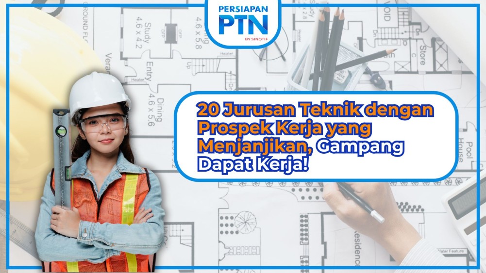 20 Jurusan Teknik dengan Prospek Kerja yang Menjanjikan, Gampang Dapat Kerja!