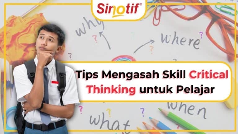 Tips Mengasah Skill Critical Thinking untuk Pelajar - Sinotif